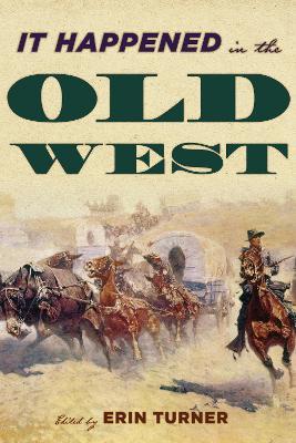 It Happened in the Old West: Remarkable Events that Shaped History - cover
