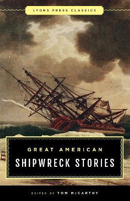 Great American Shipwreck Stories: Lyons Press Classics - Tom McCarthy - cover