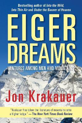 Eiger Dreams: Ventures Among Men And Mountains - Jon Krakauer - cover