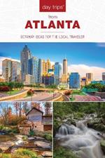 Day Trips (R) from Atlanta: Getaway Ideas for the Local Traveler