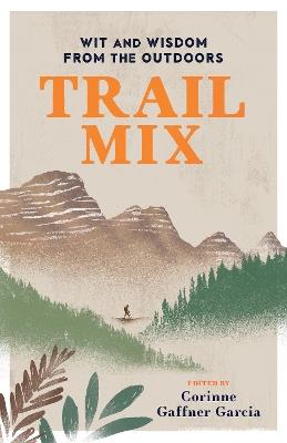 Trail Mix: Wit & Wisdom from the Outdoors - cover