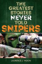 The Greatest Stories Never Told: Snipers