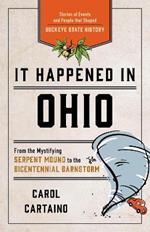 It Happened in Ohio: Stories of Events and People that Shaped Buckeye State History