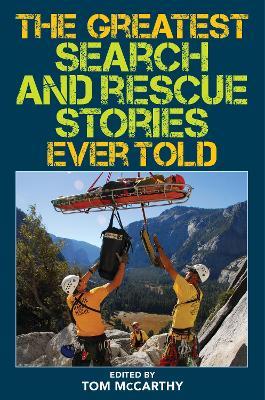 The Greatest Search and Rescue Stories Ever Told - Tom McCarthy - cover
