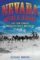 Nevada Myths and Legends: The True Stories behind History's Mysteries