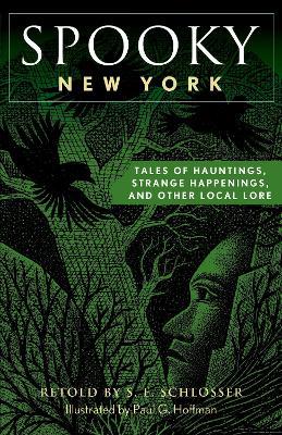 Spooky New York: Tales Of Hauntings, Strange Happenings, And Other Local Lore - S. E. Schlosser - cover