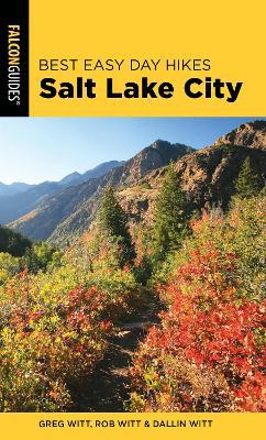 Best Easy Day Hikes Salt Lake City - Greg Witt,Dallin Witt,Rob Witt - cover