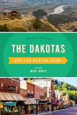 The Dakotas Off the Beaten Path (R): Discover Your Fun