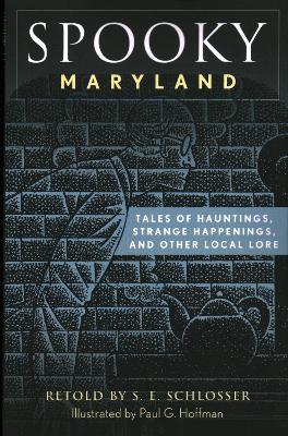 Spooky Maryland: Tales of Hauntings, Strange Happenings, and Other Local Lore - S. E. Schlosser - cover
