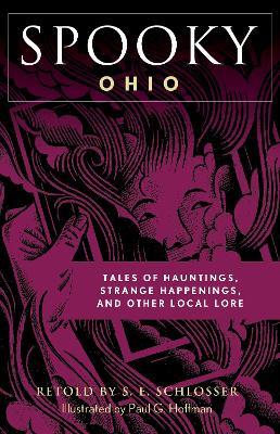 Spooky Ohio: Tales Of Hauntings, Strange Happenings, And Other Local Lore - S. E. Schlosser - cover