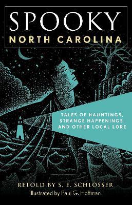 Spooky North Carolina: Tales of Hauntings, Strange Happenings, and Other Local Lore - S. E. Schlosser - cover