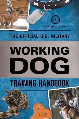 The Official U.S. Military Working Dog Training Handbook - Department of Defense - cover