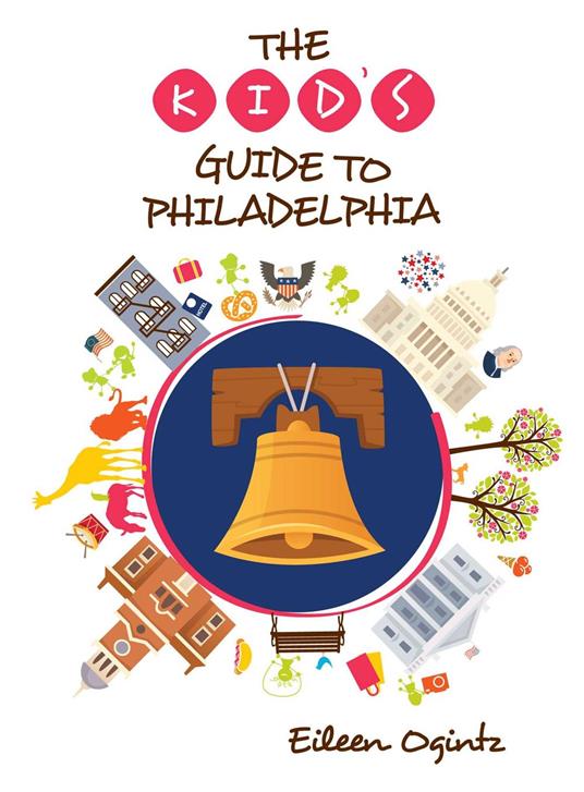 The Kid's Guide to Philadelphia