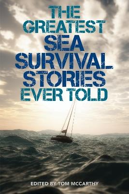 Greatest Sea Survival Stories Ever Told - cover