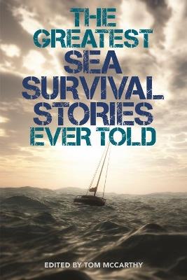 Greatest Sea Survival Stories Ever Told - cover