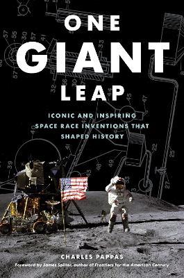 One Giant Leap: Iconic and Inspiring Space Race Inventions That Shaped History - Charles Pappas - cover