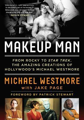 Makeup Man: From Rocky to Star Trek The Amazing Creations of Hollywood's Michael Westmore - Michael Westmore,Jake Page - cover