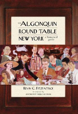 The Algonquin Round Table New York: A Historical Guide - Kevin C. Fitzpatrick - cover