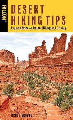 Desert Hiking Tips: Expert Advice on Desert Hiking and Driving - Bruce Grubbs - cover