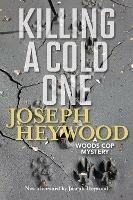 Killing a Cold One: A Woods Cop Mystery