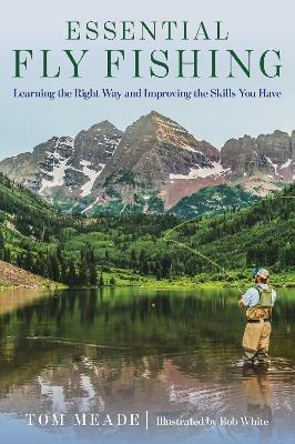 Essential Fly Fishing: Learning the Right Way and Improving the Skills you Have - cover