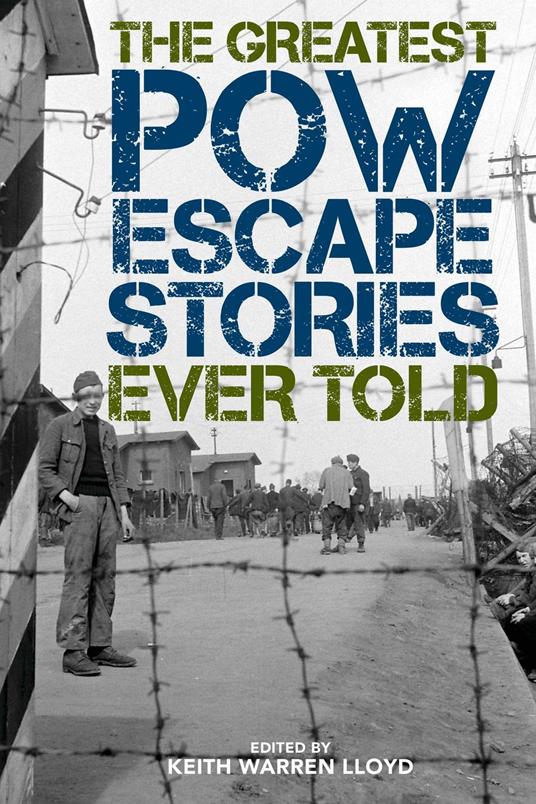 The Greatest POW Escape Stories Ever Told