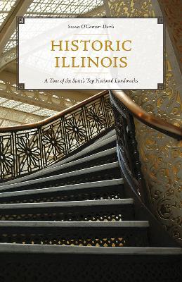 Historic Illinois: A Tour of the State's Top National Landmarks - Susan O'Connor Davis - cover
