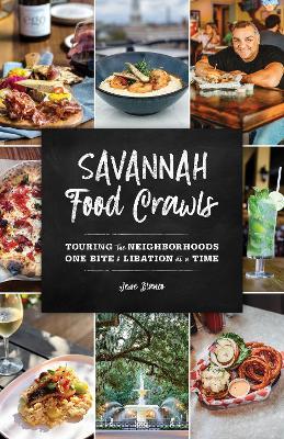 Savannah Food Crawls: Touring the Neighborhoods One Bite and Libation at a Time - Jesse Blanco - cover