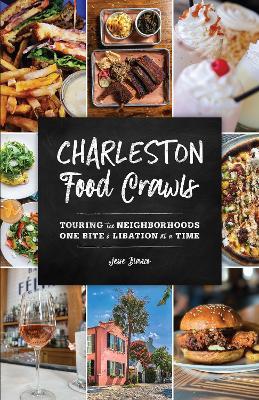 Charleston Food Crawls: Touring the Neighborhoods One Bite and Libation at a Time - Jesse Blanco - cover