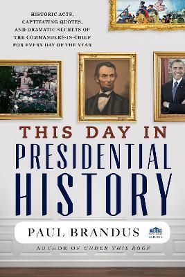 This Day in Presidential History - Paul Brandus - cover