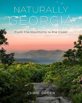 Naturally Georgia: From the Mountains to the Coast - Chris Greer - cover