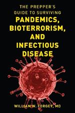 The Prepper's Guide to Surviving Pandemics, Bioterrorism, and Infectious Disease