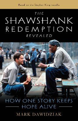 The Shawshank Redemption Revealed: How One Story Keeps Hope Alive - Mark Dawidziak - cover