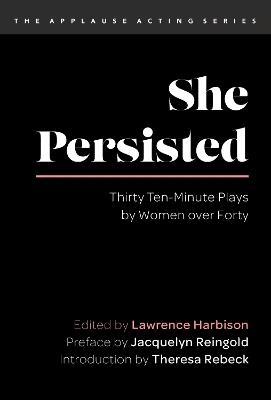 She Persisted: Thirty Ten-Minute Plays by Women over Forty - cover