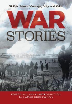 War Stories: 37 Epic Tales of Courage, Duty, and Valor - cover