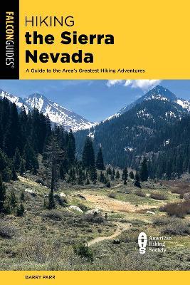Hiking the Sierra Nevada: A Guide to the Area's Greatest Hiking Adventures - Barry Parr - cover