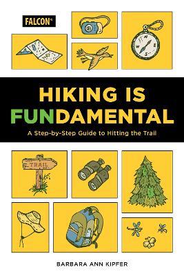 Hiking Is Fundamental: A Step-by-Step Guide to Hitting the Trail - Barbara Ann Kipfer - cover