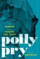 Polly Pry: The Woman Who Wrote the West