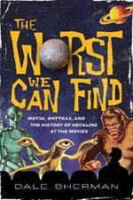 The Worst We Can Find: MST3K, RiffTrax, and the History of Heckling at the Movies