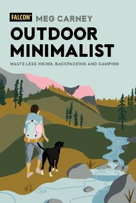 Outdoor Minimalist: Waste Less Hiking, Backpacking and Camping - Meg Carney - cover