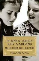 Deanna Durbin, Judy Garland, and the Golden Age of Hollywood