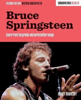 Bruce Springsteen: Songwriting Secrets, Revised and Updated - Rikky Rooksby - cover