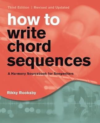 How to Write Chord Sequences: A Harmony Sourcebook for Songwriters - Rikky Rooksby - cover
