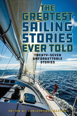 The Greatest Sailing Stories Ever Told: Twenty-Seven Unforgettable Stories - cover