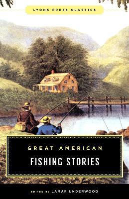 Great American Fishing Stories: Lyons Press Classics - cover