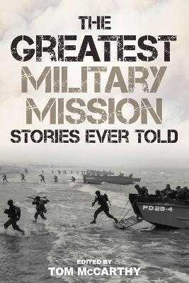 The Greatest Military Mission Stories Ever Told - cover