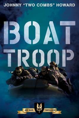 Boat Troop: An SAS Thriller - Johnny "Two Combs" Howard - cover