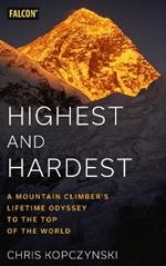 Highest and Hardest: A Mountain Climber’s Lifetime Odyssey to the Top of the World