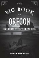 The Big Book of Oregon Ghost Stories