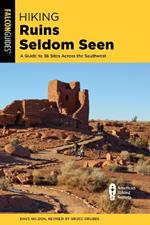 Hiking Ruins Seldom Seen: A Guide to 36 Sites Across the Southwest